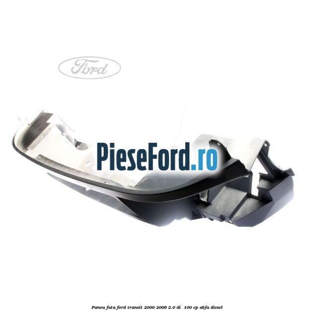 Panou fata Ford Transit 2000-2006 2.0 DI 100 cp Panou fata Ford Transit 2000-2006 2.0 DI 100 cp ABFA diesel