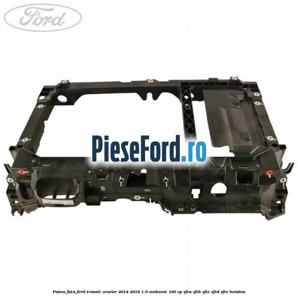 Panou fata Ford Transit Courier 2014-2018 1.0 EcoBoost 100 cp SFCA, SFCB, SFCC, SFCD, SFCE benzina