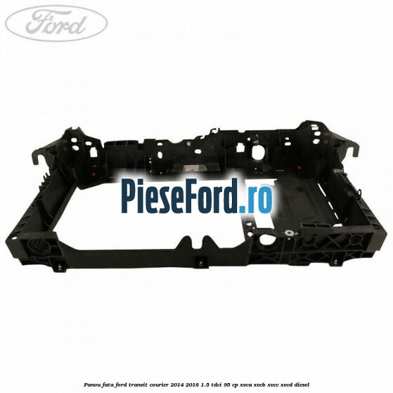 Panou fata Ford Transit Courier 2014-2018 1.5 TDCi 95 cp XVCA, XVCB, XVCC, XVCD diesel