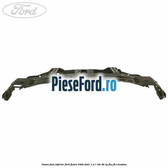 Panou fata inferior Ford Fiesta 1996-2001 1.4 i 16V 90 cp FHA, FHE benzina
