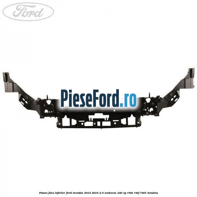 Panou fata inferior Ford Mondeo 2014-2018 2.0 EcoBoost 240 cp