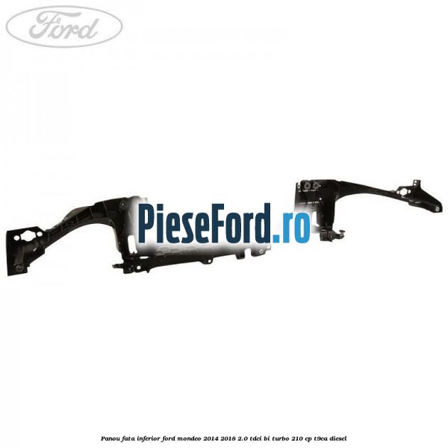 Panou fata inferior Ford Mondeo 2014-2018 2.0 TDCi Bi-Turbo 210 cp T9CA diesel