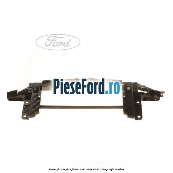 Panou fata ST Ford Fiesta 2005-2008 ST150 150 cp N4JB benzina