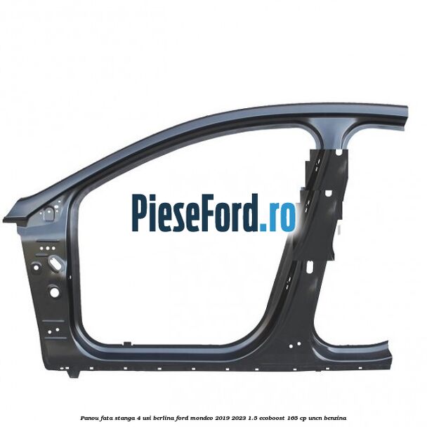 Panou fata stanga, 4 usi berlina Ford Mondeo 2019-2023 1.5 EcoBoost 165 cp UNCN benzina