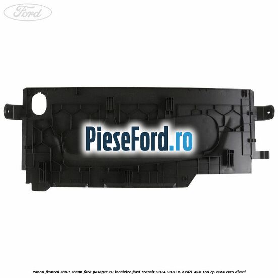 Panou frontal sezut scaun fata pasager cu incalzire Ford Transit 2014-2018 2.2 TDCi 4x4 155 cp CV24, CVR5 diesel