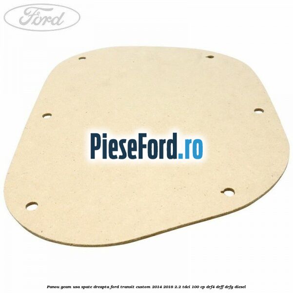 Panou geam usa spate dreapta Ford Transit Custom 2014-2018 2.2 TDCi 100 cp DRF4, DRFF, DRFG diesel