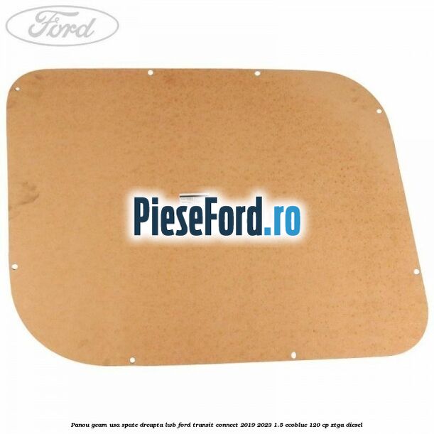 Panou geam usa spate dreapta LWB Ford Transit Connect 2019-2023 1.5 EcoBlue 120 cp ZTGA diesel