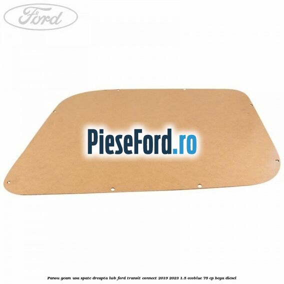 Panou geam usa spate dreapta LWB Ford Transit Connect 2019-2023 1.5 EcoBlue 75 cp BEGA diesel