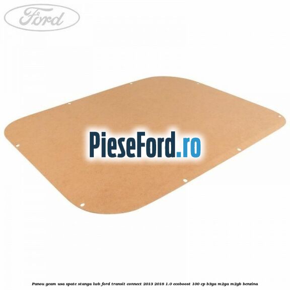 Panou geam usa spate stanga LWB Ford Transit Connect 2013-2018 1.0 EcoBoost 100 cp B3GA, M2GA, M2GB benzina