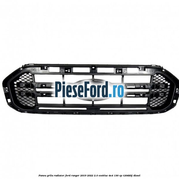 Panou grila radiator Ford Ranger 2019-2022 2.0 EcoBlue 4x4 130 cp T20DD0J diesel
