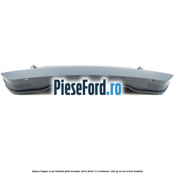 Panou hayon 4 usi berlina Ford Mondeo 2014-2018 1.0 EcoBoost 125 cp Panou hayon 4 usi berlina Ford Mondeo 2014-2018 1.0 EcoBoost 125 cp M1CA, M1CB benzina