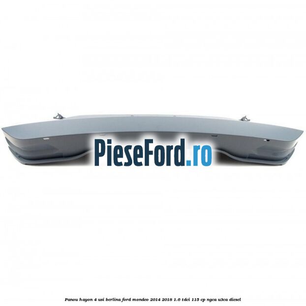 Panou hayon 4 usi berlina Ford Mondeo 2014-2018 1.6 TDCi 115 cp Panou hayon 4 usi berlina Ford Mondeo 2014-2018 1.6 TDCi 115 cp NGCA, U3CA diesel