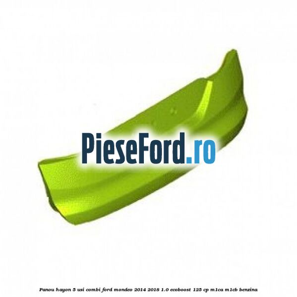 Panou hayon 5 usi combi Ford Mondeo 2014-2018 1.0 EcoBoost 125 cp M1CA, M1CB benzina