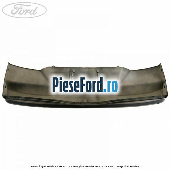 Panou hayon combi an 10/2010-12/2014 Ford Mondeo 2008-2014 1.6 Ti 110 cp RHBA benzina