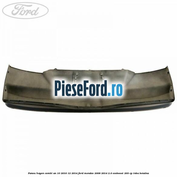 Panou hayon combi an 10/2010-12/2014 Ford Mondeo 2008-2014 2.0 EcoBoost 203 cp TNBA benzina
