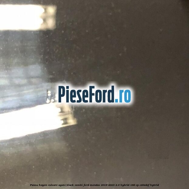 Panou hayon culoare agate black combi Ford Mondeo 2019-2023 2.0 Hybrid 188 cp Panou hayon culoare agate black combi Ford Mondeo 2019-2023 2.0 Hybrid 188 cp C20EDEF hybrid