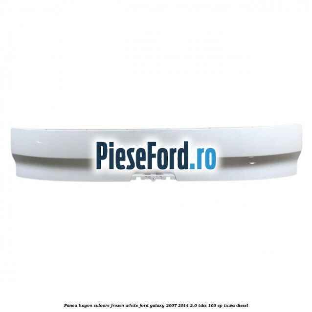 Panou hayon culoare frozen white Ford Galaxy 2007-2014 2.0 TDCi 163 cp TXWA diesel
