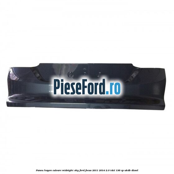 Panou hayon culoare midnight sky Ford Focus 2011-2014 2.0 TDCi 136 cp UKDB diesel