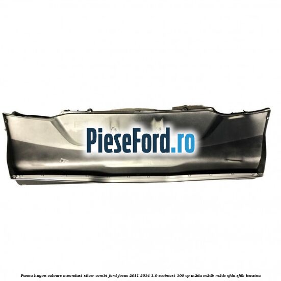 Panou hayon culoare moondust silver combi Ford Focus 2011-2014 1.0 EcoBoost 100 cp M2DA, M2DB, M2DC, SFDA, SFDB benzina