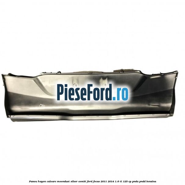 Panou hayon culoare moondust silver combi Ford Focus 2011-2014 1.6 Ti 125 cp PNDA, PNDD benzina