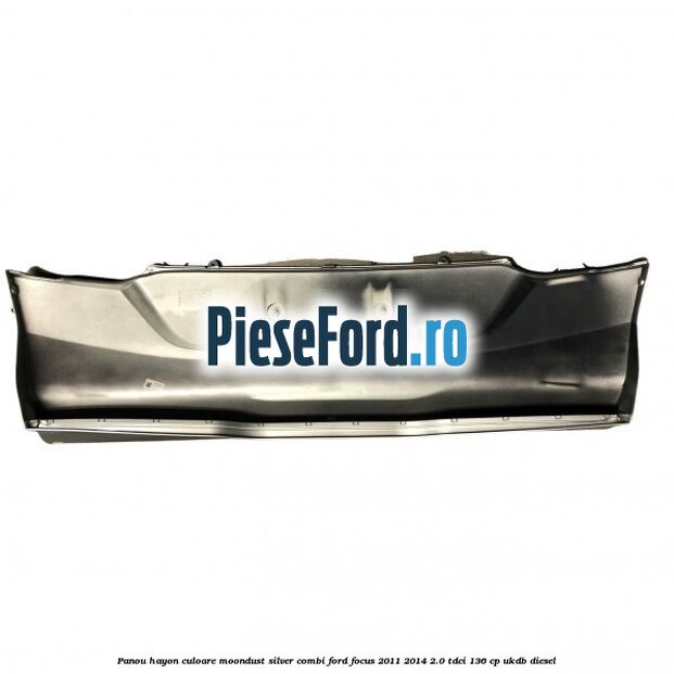 Panou hayon culoare moondust silver combi Ford Focus 2011-2014 2.0 TDCi 136 cp UKDB diesel