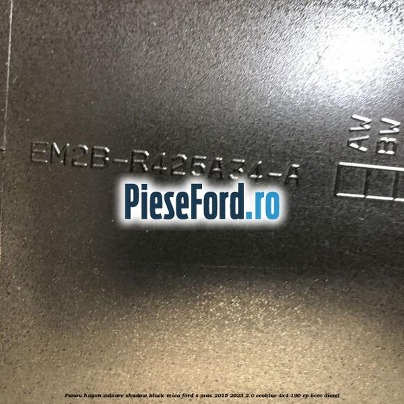 Panou hayon culoare shadow black mica Ford S-Max 2015-2023 2.0 EcoBlue 4x4 190 cp BCCC diesel