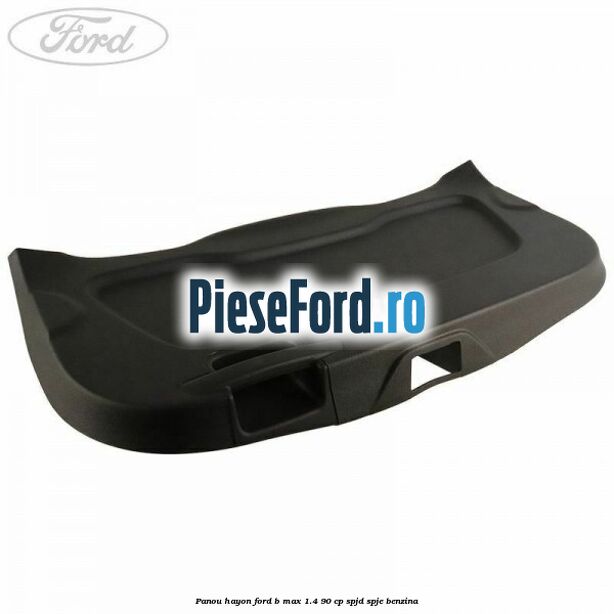 Panou hayon Ford B-Max 1.4 90 cp SPJD, SPJE benzina