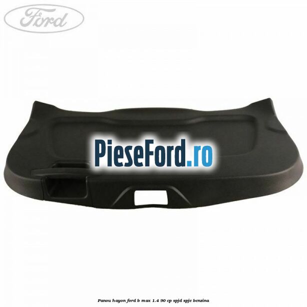 Panou hayon Ford B-Max 1.4 90 cp SPJD, SPJE benzina