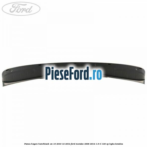 Panou hayon hatchback an 10/2010-12/2014 Ford Mondeo 2008-2014 1.6 Ti 120 cp KGBA benzina