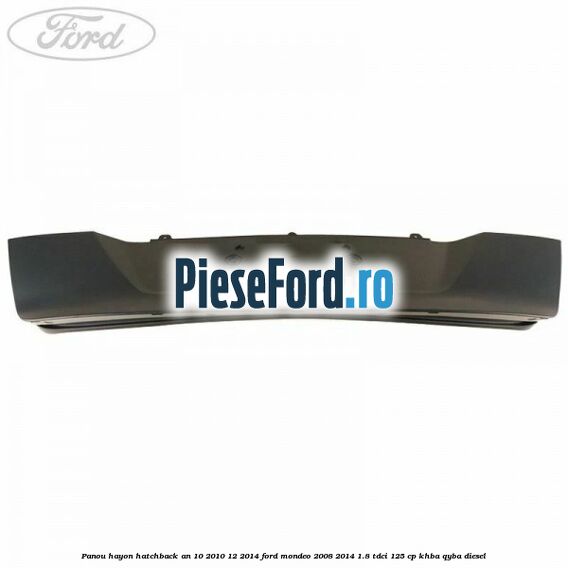 Panou hayon hatchback an 10/2010-12/2014 Ford Mondeo 2008-2014 1.8 TDCi 125 cp KHBA, QYBA diesel