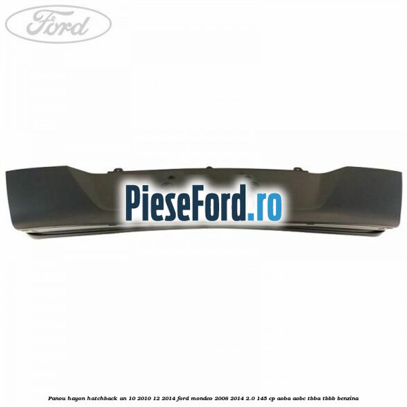 Panou hayon hatchback an 10/2010-12/2014 Ford Mondeo 2008-2014 2.0 145 cp AOBA, AOBC, TBBA, TBBB benzina