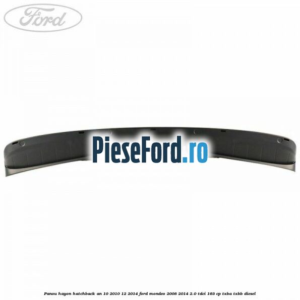 Panou hayon hatchback an 10/2010-12/2014 Ford Mondeo 2008-2014 2.0 TDCi 163 cp TXBA, TXBB diesel
