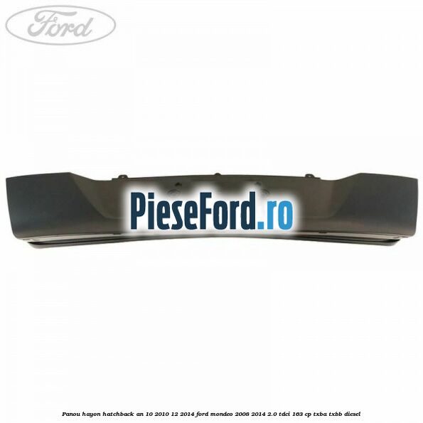 Panou hayon hatchback an 10/2010-12/2014 Ford Mondeo 2008-2014 2.0 TDCi 163 cp TXBA, TXBB diesel