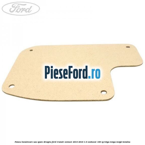 Panou incuietoare usa spate dreapta Ford Transit Connect 2013-2018 1.0 EcoBoost 100 cp B3GA, M2GA, M2GB benzina