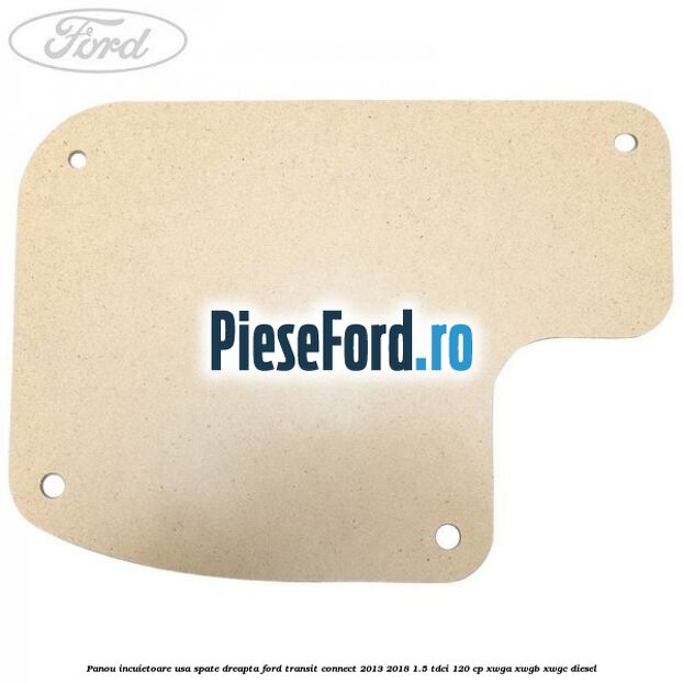 Panou incuietoare usa spate dreapta Ford Transit Connect 2013-2018 1.5 TDCi 120 cp XWGA, XWGB, XWGC diesel