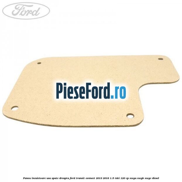 Panou incuietoare usa spate dreapta Ford Transit Connect 2013-2018 1.5 TDCi 120 cp XWGA, XWGB, XWGC diesel