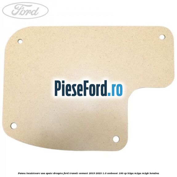 Panou incuietoare usa spate dreapta Ford Transit Connect 2019-2023 1.0 EcoBoost 100 cp B3GA, M2GA, M2GB benzina
