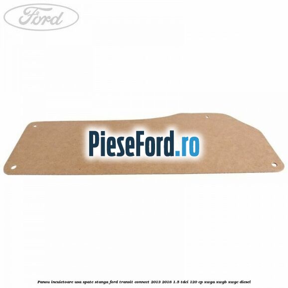 Panou incuietoare usa spate stanga Ford Transit Connect 2013-2018 1.5 TDCi 120 cp XWGA, XWGB, XWGC diesel