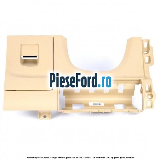 Panou inferior bord stanga biscuit Ford S-Max 2007-2014 1.6 EcoBoost 160 cp JTWA, JTWB benzina