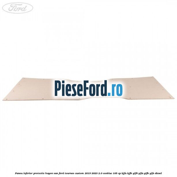 Panou inferior protectie hayon VAN Ford Tourneo Custom 2019-2023 2.0 EcoBlue 105 cp BJFA, BJFB, YLF6, YLFA, YLFB, YLFS diesel