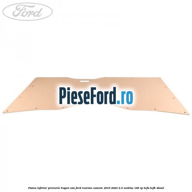 Panou inferior protectie hayon VAN Ford Tourneo Custom 2019-2023 2.0 EcoBlue 185 cp BCFA, BCFB diesel