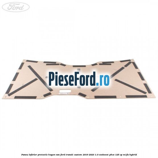 Panou inferior protectie hayon VAN Ford Transit Custom 2019-2023 1.0 EcoBoost PHEV 125 cp M1FA Hybrid