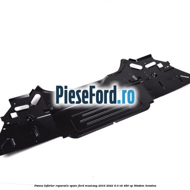 Panou inferior reparatie spate Ford Mustang 2018-2022 5.0 V8 450 cp 50SDEM benzina