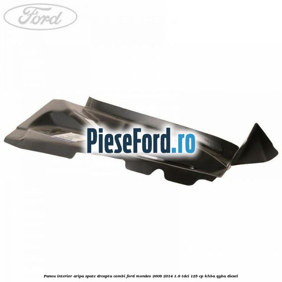 Panou interior aripa spate dreapta combi Ford Mondeo 2008-2014 1.8 TDCi 125 cp KHBA, QYBA diesel