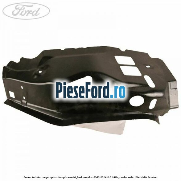 Panou interior aripa spate dreapta combi Ford Mondeo 2008-2014 2.0 145 cp Panou interior aripa spate dreapta combi Ford Mondeo 2008-2014 2.0 145 cp AOBA, AOBC, TBBA, TBBB benzina