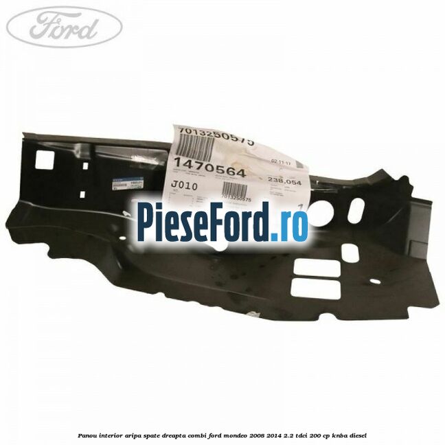 Panou interior aripa spate dreapta combi Ford Mondeo 2008-2014 2.2 TDCi 200 cp Panou interior aripa spate dreapta combi Ford Mondeo 2008-2014 2.2 TDCi 200 cp KNBA diesel