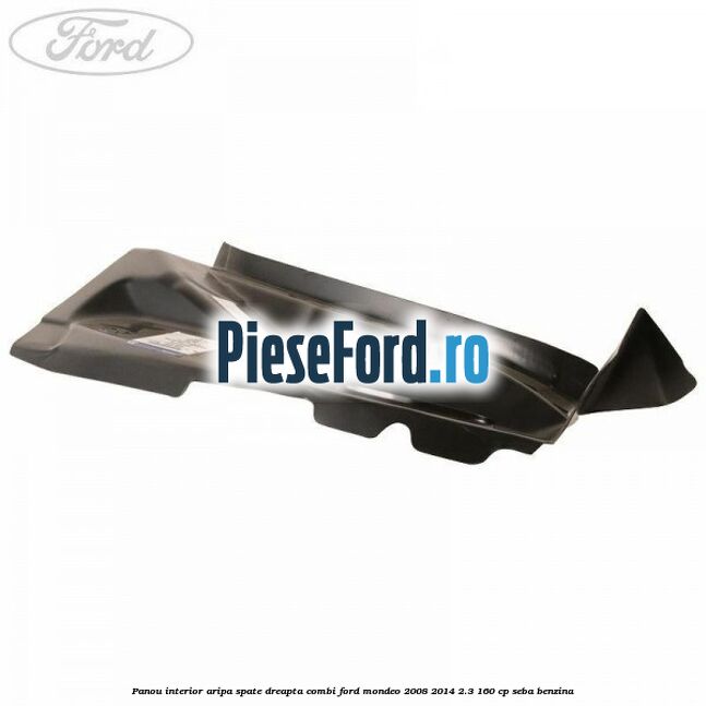 Panou interior aripa spate dreapta combi Ford Mondeo 2008-2014 2.3 160 cp SEBA benzina