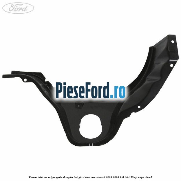 Panou interior aripa spate dreapta LWB Ford Tourneo Connect 2013-2018 1.5 TDCi 75 cp XUGA diesel