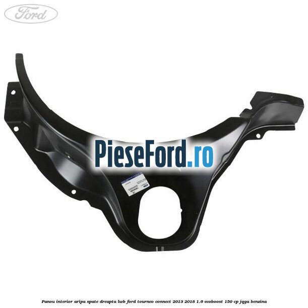 Panou interior aripa spate dreapta LWB Ford Tourneo Connect 2013-2018 1.6 EcoBoost 150 cp JQGA benzina