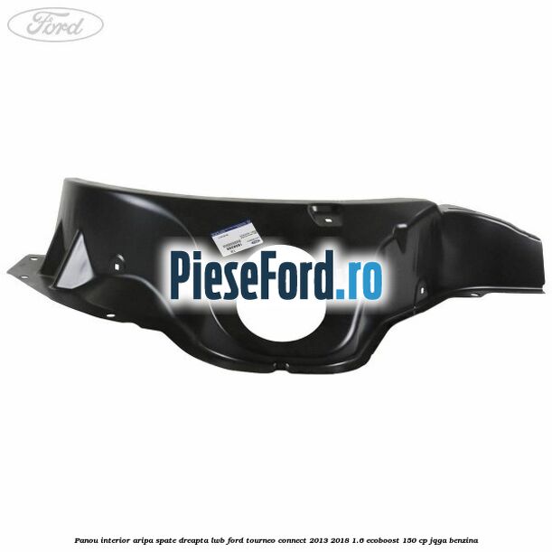 Panou interior aripa spate dreapta LWB Ford Tourneo Connect 2013-2018 1.6 EcoBoost 150 cp JQGA benzina